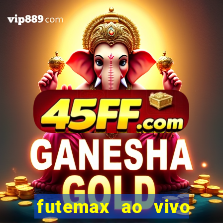 futemax ao vivo futebol ao vivo hoje